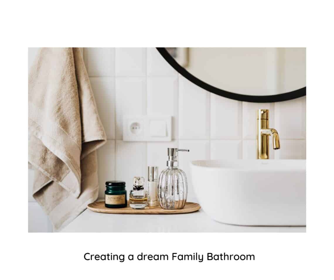 creating the dream family bathroom