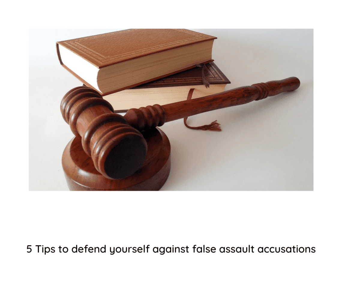 5 Tips To Defend Yourself Against False Assault Accusations 